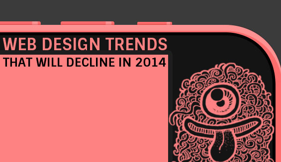 Website Design Trends That Will Decline in 2014