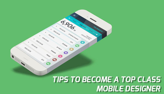 Tips to become a top class mobile designer