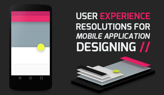 User Experience resolutions for mobile application designing