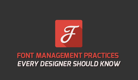 Font Management Practices that every designer should know