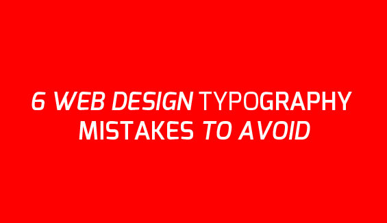 6 web design typography mistakes to avoid