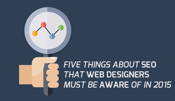 Five Things About SEO that Web Designers Must Be Aware of in 2015