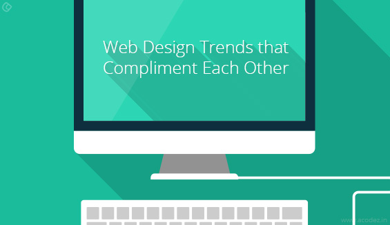 The Much awaited Designing Trends that are complementing each other