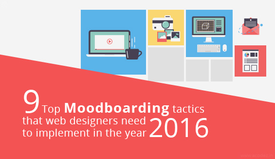 9 Top Moodboarding tactics that web designers need to implement in the year 2016