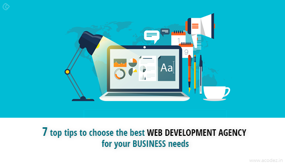 7 top tips to choose the best web development agency for your business needs