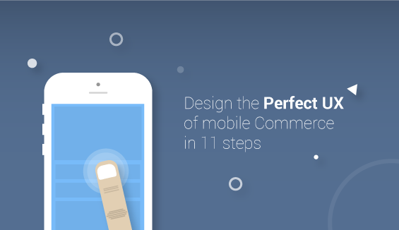 Designing the perfect UX of Mobile Commerce in 11 steps