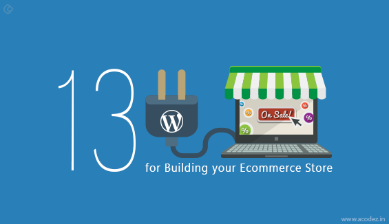 13 Free WordPress Plugins for Building your Ecommerce Store