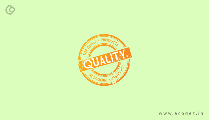 Do not compromise the quality of the product