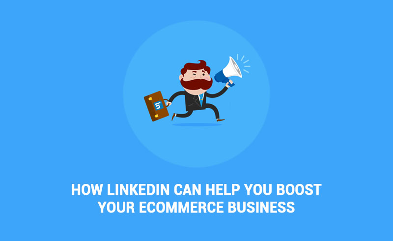 how-linkedin-can-help-you-boost-your-ecommerce-business